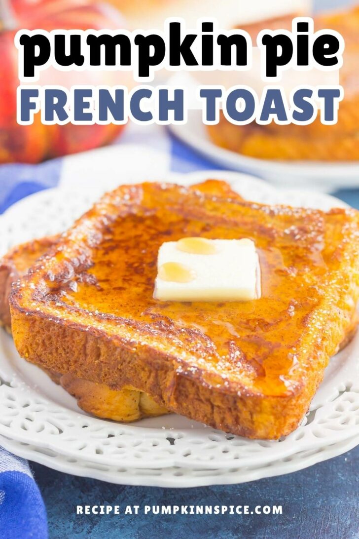 A plate with two slices of pumpkin spice French toast topped with a pat of butter and syrup, set on a white plate with a decorative edge; text reads pumpkin pie French toast.