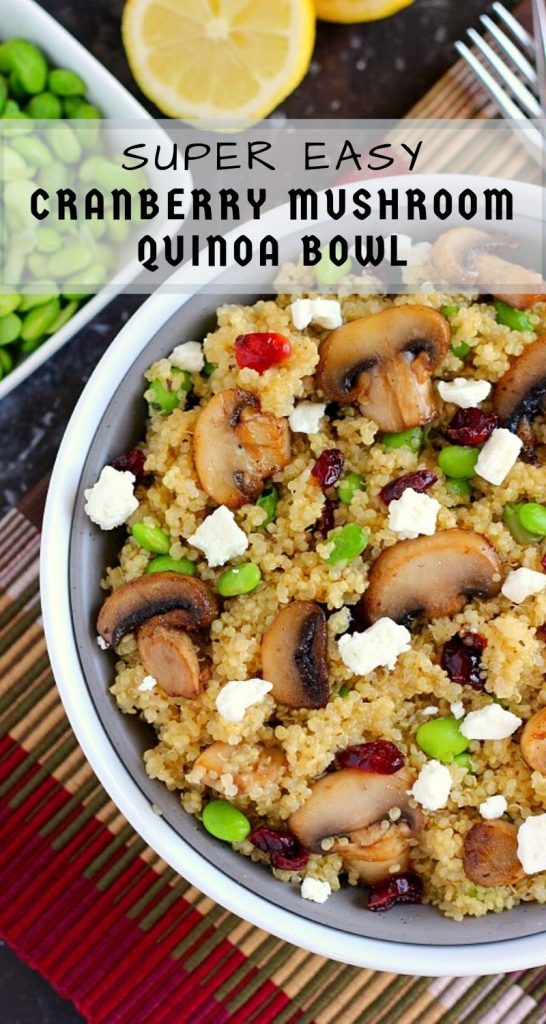 This Cranberry, Edamame and Mushroom Quinoa Bowl is packed with nutritious ingredients to make a healthy and satisfying meal. The tart cranberries, steamed edamame, mushrooms and feta make a delicious dish that easy to prepare and ready in no time! #quinoa #quinoabowl #mushrooms #cranberries #mushroomquinoabowl #healthybowl #healthyrecipe #lunch #dinner