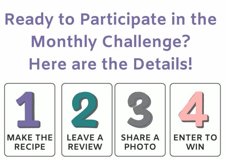 Text reads: Ready to Participate in the Monthly Challenge? Here are the Details! Below are four steps with icons: 1. Make the Recipe, 2. Leave a Review, 3. Share a Photo, 4. Enter to Win.
