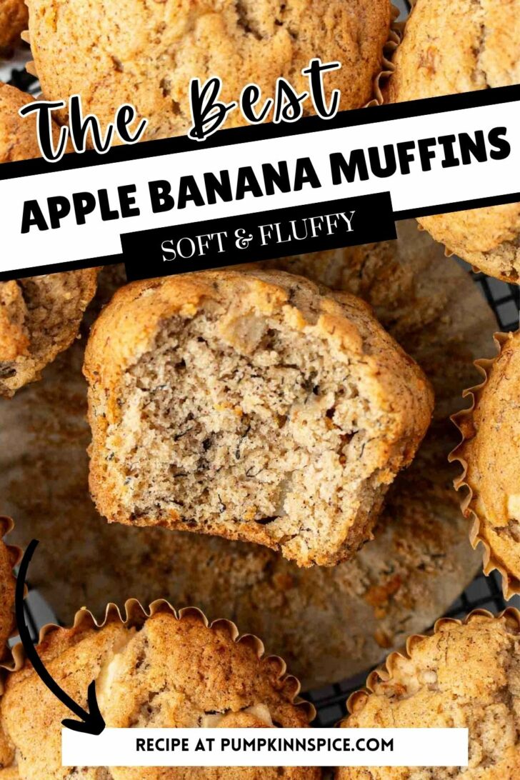 A close-up of soft, fluffy apple banana muffins, with one muffin cut in half to show the moist texture inside. Text reads, The Best Apple Banana Muffins, Soft & Fluffy. Recipe at pumpkinnspice.com.