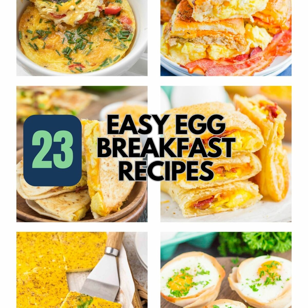 A collage of six images featuring various egg breakfast dishes, such as omelettes, breakfast sandwiches, and egg pockets. The text in the center reads “23 Easy Egg Breakfast Recipes.”.