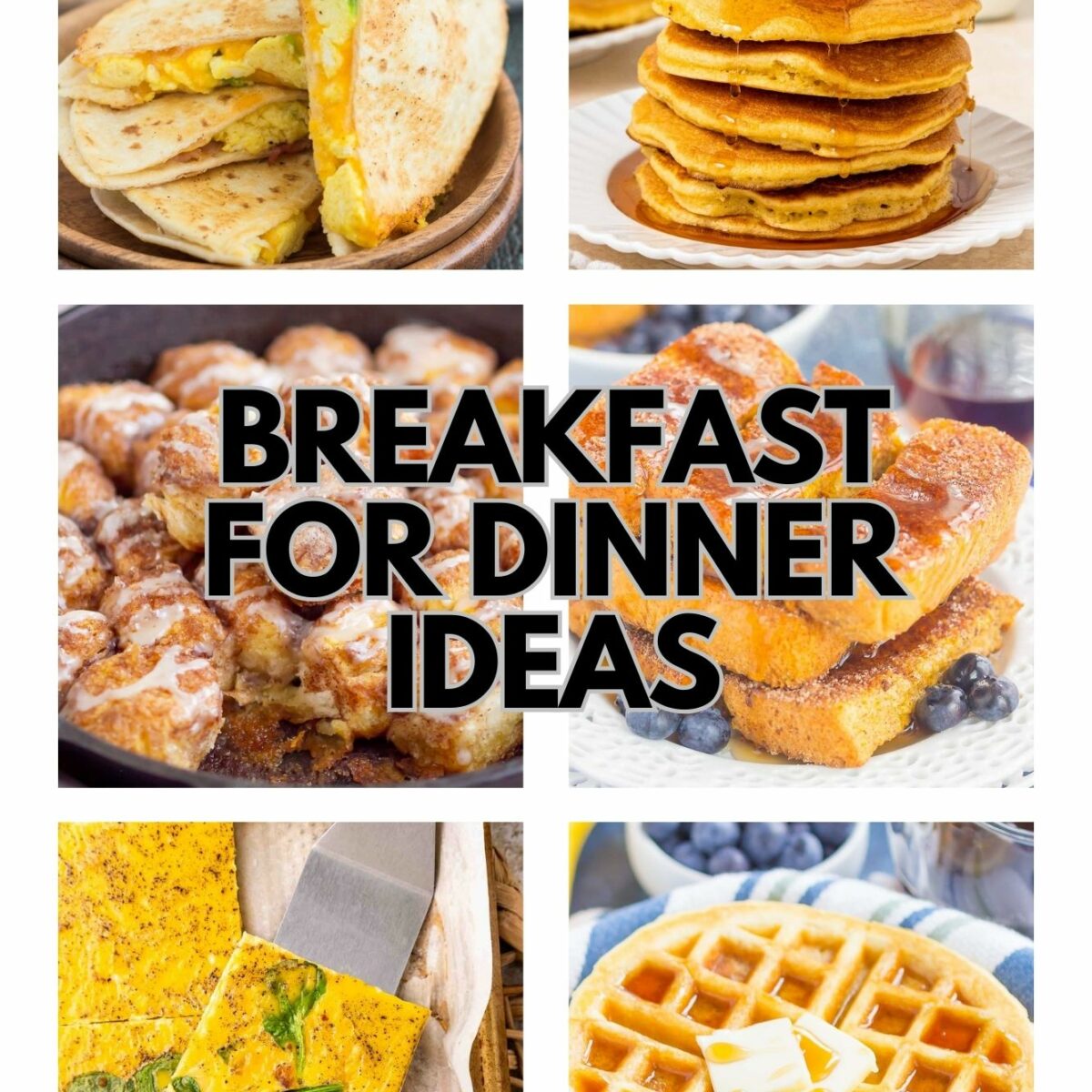 A collage of breakfast foods including pancakes, quesadillas, cinnamon rolls, French toast, frittata, and waffles, with the text “Breakfast for Dinner Ideas” and the website pumpkinspice.com.