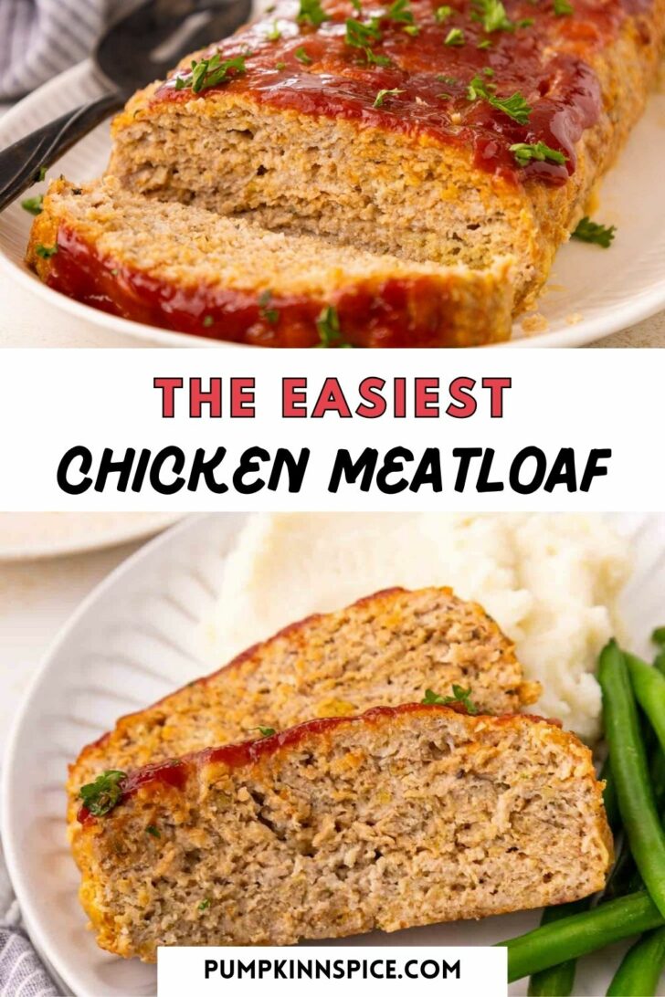 A sliced chicken meatloaf topped with ketchup glaze and parsley sits on a platter. Below, two slices are served on a plate with mashed potatoes and green beans. Text reads: The Easiest Chicken Meatloaf.