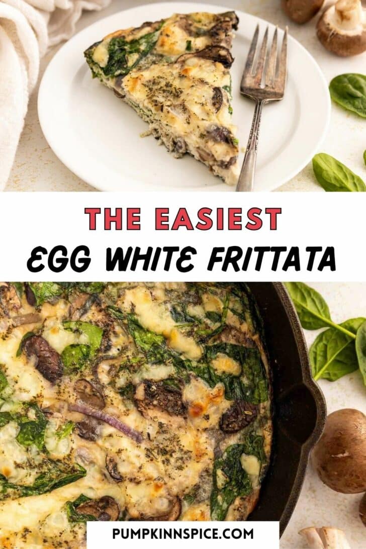 Overhead view of a baked egg white frittata with spinach and mushrooms in a skillet, a slice served on a white plate with a fork. Text reads: The Easiest Egg White Frittata and pumpkinnspice.com.